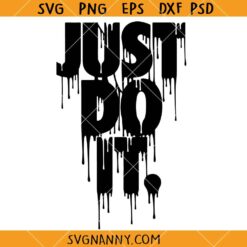 Just Do it SVG, Just Do it Logo SVG, Dripping Just Do it SVG  
