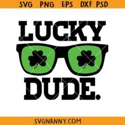 Lucky dude SVG, Funny St Patrick's Shirt SVG, Shamrock Lucky Dude SVG