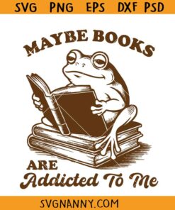 Maybe books are addicted to me SVG, Bookish Png, Book Lover Shirt SVG