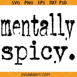 Mentally Spicy Typography SVG, Funny Svg, motiverende Svg, volwassen humor SVG, sarcasm Svg