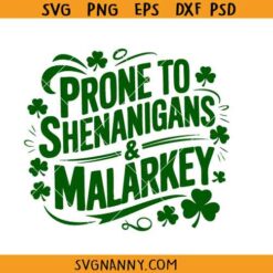 Prone to Shenanigans and Malarkey svg, Saint Patricks Day Svg, Shamrock SVG, Irish Svg