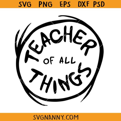 Teacher of all Things svg, Dr. seuss Svg, Teacher Life Svg, Teacher Svg