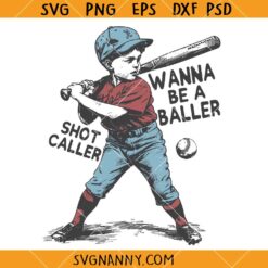 Wanna be a baller shot caller SVG, Boy Game Day Baseball SVG