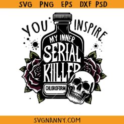 You inspire my inner serial killer svg, True Crime Svg, True Crime podcast Svg