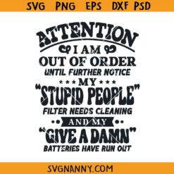 Attention I am out of order snarky slogan SVG, Funny Slogan SVG, Adult Humor SVG 