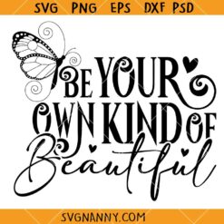Be Your Own Kind Of Beautiful Svg, Butterfly Quotes SVG, Inspirational SVG, Motivational SVG  