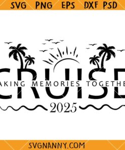 Cruise Making memories together svg, Making Memories For A Lifetime SVG, Summer Vibes SVG