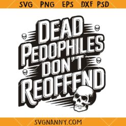 Dead Pedophiles Don't Reoffend Svg, Anti-Social Moms SVG, Introvert SVG