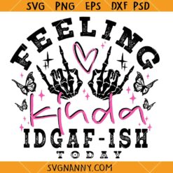 Feeling Kinda IDGAF-ISH Today svg, Funny Quote SVG, Sarcasm SVG