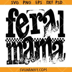Feral mama checkered SVG, Feral Mama SVG, feral mama svg, women motivation svg     