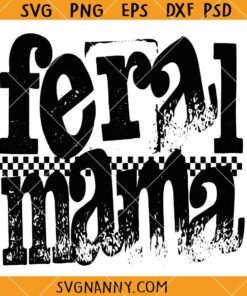 Feral mama checkered SVG, Feral Mama SVG, feral mama svg, women motivation svg     