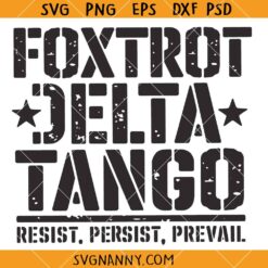 Foxtrot Delta Tango Svg, Persist Prevail svg, Anti Trump SVG, Resist Slogan SVG