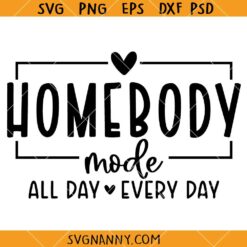 Homebody Mode All Day everyday SVG, Antisocial Club SVG, Mental Health SVG