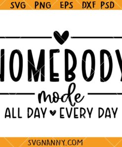 Homebody Mode All Day everyday SVG, Antisocial Club SVG, Mental Health SVG