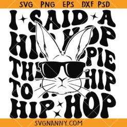 I Said a Hip Hop The Hippie SVG, Wavy Letters SVG, Funny Easter Svg, Easter Bunny Svg, Easter Shirt SVG, Easter Sign SVG