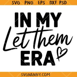 In my let them era SVG, Let Them SVG, In My Era svg, Strong Women svg  