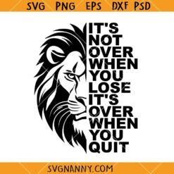 Its not over when you lose motivational SVG, Half Lion Face SVG, Inspirational Quote SVG