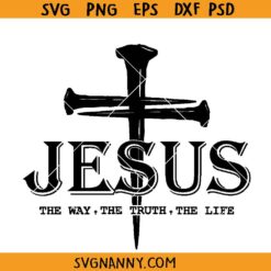 Jesus The Way The Truth The Life Svg, Christian SVG, Religious Quote SVG