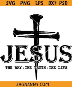 Jesus The Way The Truth The Life Svg, Christian SVG, Religious Quote SVG