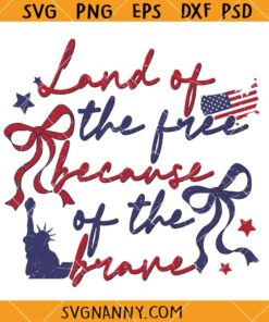 Land Of The Free Because Of The Brave Coquette SVG, Memorial Day Svg, Veteran Svg