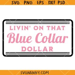 Livin on that Blue Collar dollar SVG, Funny Wife Shirt Svg, Blue Collar dollar SVG
