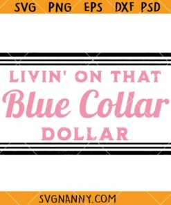 Livin on that Blue Collar dollar SVG, Funny Wife Shirt Svg, Blue Collar dollar SVG