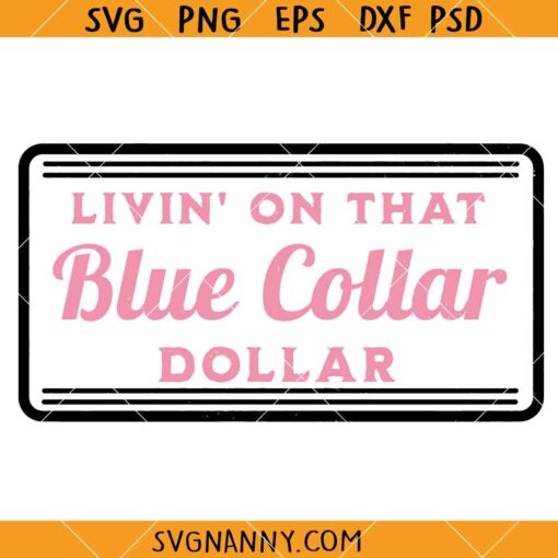 Livin on that Blue Collar dollar SVG, Funny Wife Shirt Svg, Blue Collar dollar SVG
