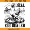 Local egg dealer SVG, Funny Chicken Lover SVG, Support Your Local Egg Dealer SVG
