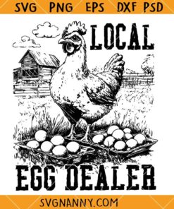 Local egg dealer SVG, Funny Chicken Lover SVG, Support Your Local Egg Dealer SVG
