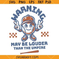 May Be Louder Than The Umpire SVG, Baseball mom Shirt SVG, Baseball Lover SVG