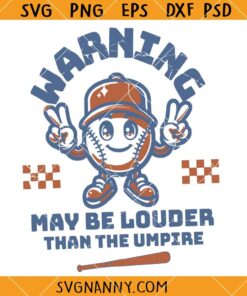 May Be Louder Than The Umpire SVG, Baseball mom Shirt SVG, Baseball Lover SVG