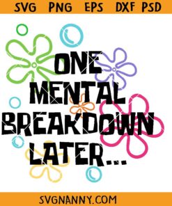 One Mental Breakdown Later SVG, mental health awareness svg, funny anxiety svg