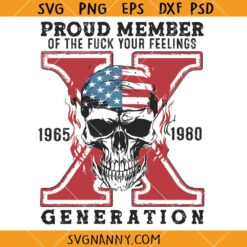 Proud member of the Fuck your Feelings Gen X svg, USA Flag 4Th Of July SVG, Gen X USA 4Th Of July SVG