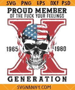 Proud member of the Fuck your Feelings Gen X svg, USA Flag 4Th Of July SVG, Gen X USA 4Th Of July SVG