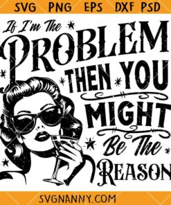 Retro If I'm The Problem Then You Might Be The Reason svg, Nashville svg, Cowgirl svg, Country Song SVG