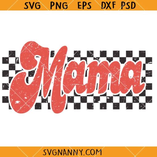 etro checkered mama SVG, Race Mama SVG, Mama SVG, Mother’s Day SVG    