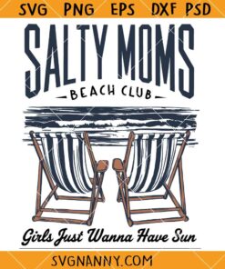 Salty moms Beach Club svg, Girls Just Wanna Have Sun Svg