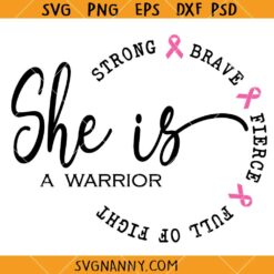 She Is Strong Brave Fierce Full of Fight A Warrior SVG, Boss Babe SVG, Women Empowerment SVG    