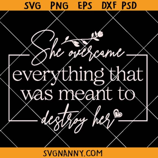 She overcame everything that was meant to destroy her SVG, Women Empowerment SVG 
