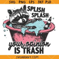Splish splash your opinion is trash SVG, Adult Humor Svg, Funny Possum Shirt Svg  