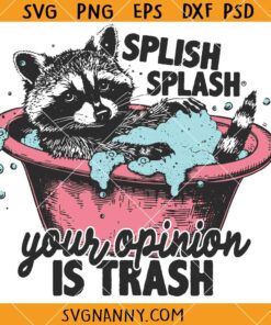 Splish splash your opinion is trash SVG, Adult Humor Svg, Funny Possum Shirt Svg  