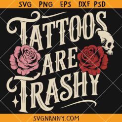 Tattoos Are Trashy SVG, Funny Tattoo Art Svg, Funny Tattoo Quote Svg  