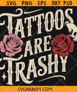 Tattoos Are Trashy SVG, Funny Tattoo Art Svg, Funny Tattoo Quote Svg  