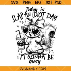 Today Is Slap An Idiot Day Snarky SVG, Funny Squirrel SVG, Adult Humor svg 