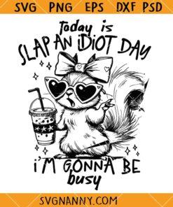 Today Is Slap An Idiot Day Snarky SVG, Funny Squirrel SVG, Adult Humor svg 