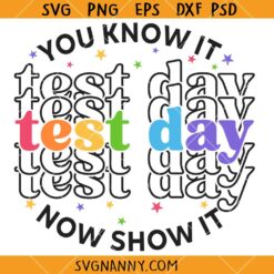 You Know It Now Show It Svg, Test Day SVG, Testing Day SVG, Teacher SVG, State Testing SVG