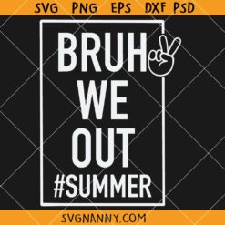 Bruh We out summer SVG, Teacher Summer SVG, End Of School Year SVG, Happy Last Day of School Svg