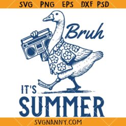 Bruh it is summer funny goose SVG, summer SVG, Funny summer svg, summer vibes SVG   