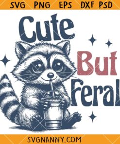 Cute but feral SVG, Funny Opossum SVG, Funny Raccoon SVG, Snarky SVG