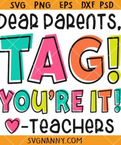 Dear Parents, Tag! You're It Shirt Svg, Funny Teacher svg, Summer Vacation SVG  